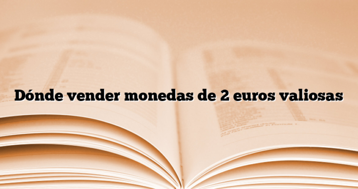 Dónde vender monedas de 2 euros valiosas